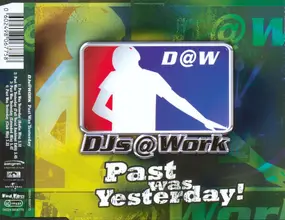 DJ's @ Work - Past Was Yesterday