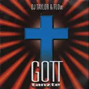 DJ Taylor & Flow - Gott Tanzte