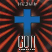 DJ Taylor & Flow - Gott Tanzte