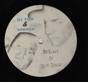 DJ Tom - Be Slave Of Your Desire