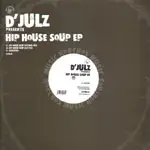 D'Julz - Hip House Soup EP