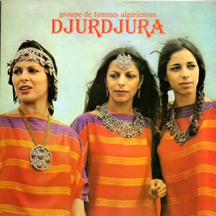 Djur Djura - Groupe De Femmes Algériennes Djurdjura