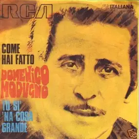 Domenico Modugno - Come Hai Fatto / Tu Si 'Na Cosa Grande