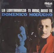Domenico Modugno - La Lontananza • Ti Amo, Amo Te