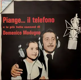 Domenico Modugno - Piange Il Telefono E Le Più Belle Canzoni Di Domenico Modugno
