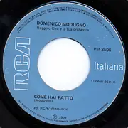 7inch Vinyl Single - Domenico Modugno - Come Hai Fatto / Tu Si 'Na Cosa Grande