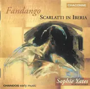 Domenico Scarlatti , Sophie Yates - Fandango (Scarlatti In Iberia)