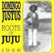 CD - Domingo Justus - Roots Of Juju 1928