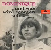 7inch Vinyl Single - Dominique - ...Und Was Wird Morgen Sein? / Der Brief Von Drüben