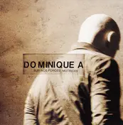 Dominique A. - Sur Nos Forces Motrices