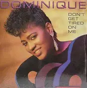 Dominique - Don't Get Tired On Me