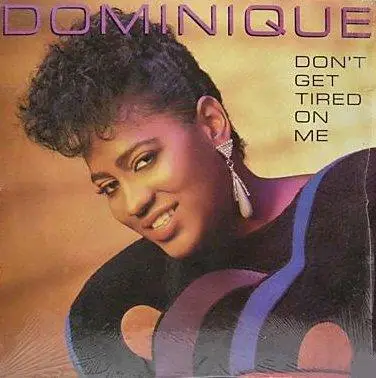 Dominique - Don't Get Tired On Me