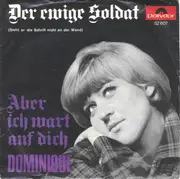 7inch Vinyl Single - Dominique - Der Ewige Soldat / Aber Ich Wart Auf Dich