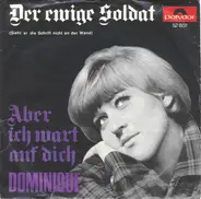 Dominique - Der Ewige Soldat / Aber Ich Wart Auf Dich