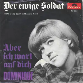 Dominique - Der Ewige Soldat / Aber Ich Wart Auf Dich