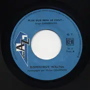 7inch Vinyl Single - Dominique Walter - Plus Dur Sera Le Chut / L'Atlantique Ce Soir