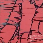 Dominique - The Same You