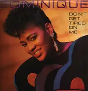 Dominique - Don't Get Tired On Me