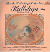LP - DOmkapeööe Berlin, Roland Bader / Chor der St.Hedwigs Kathedrale - Halleluja - Festliche Chöre - Gatefold