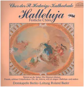 DOmkapeööe Berlin, Roland Bader / Chor der St.Hed - Halleluja - Festliche Chöre