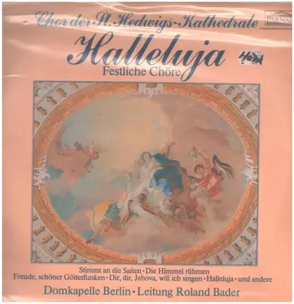 Domkapelle Berlin, Roland Bader, Chor der St.Hedwigs Kathedrale - Halleluja - Festliche Chöre