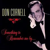 Don Cornell - Something To Remember Me By...