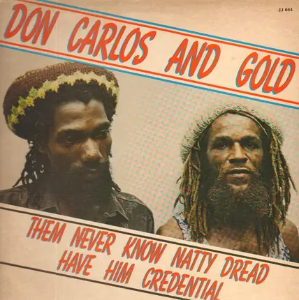 Don Carlos And Gold - Them Never Know Natty Dread Have Him Credential
