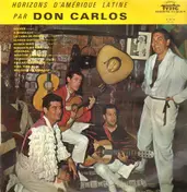 Don Carlos - Horizons D'Amerique Latine