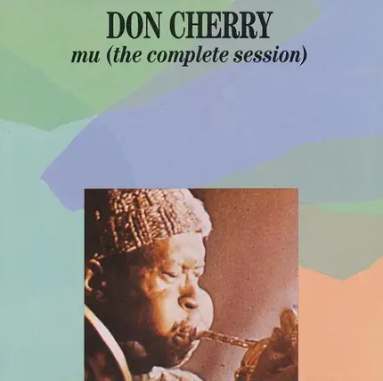 Don Cherry - Mu (The Complete Session)