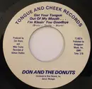 7inch Vinyl Single - Don And The Donuts - Get Your Tongue Out Of My Mouth...I'm Kissin' You Goodbye / Cassandra