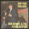 7inch Vinyl Single - Don Adams & The Flying Scotch - Oop-Poo-Pah-Doo - No Cover