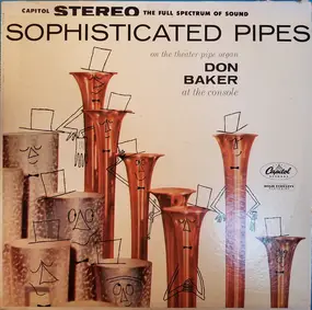 Don Baker - Sophisticated Pipes On The Theater Pipe Organ: Don Baker At The Console