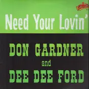 Don Gardner , Dee Dee Ford - I Need Your Lovin'