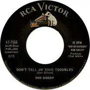 Don Gibson - Don't Tell Me Your Troubles