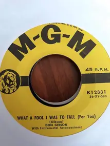 Don Gibson - What A Fool I Was To Fall / I Believed In You