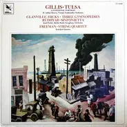 Don Gillis , Peggy Glanville-Hicks , Dane Rudhyar , John Freeman - Gillis • Tulsa, A Symphonic Portrait / Glanville-Hicks • Three Gymnopedies / Rudhyar • Sinfonietta