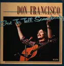 LP - Don Francisco - Got To Tell Somebody