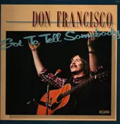 Don Francisco - Got to Tell Somebody