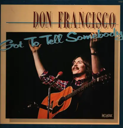 Don Francisco - Got to Tell Somebody