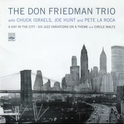 Don Friedman Trio With Chuck Israels , Joe Hunt and Pete La Roca - A Day In The City - Six Variations On A Theme And Circle Waltz