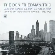 Don Friedman Trio With Chuck Israels , Joe Hunt and Pete La Roca - A Day In The City - Six Variations On A Theme And Circle Waltz