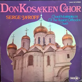 Don Kosaken Choir - Choral Masterpieces Of The Russian Orthodox Church