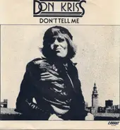 Don Kriss - Don't Tell Me / (I'm) Not Gonna Be Here Very Long