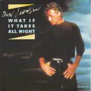 7inch Vinyl Single - Don Johnson - What If It Takes All Night