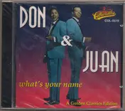Don & Juan - What's Your Name Golden Classics