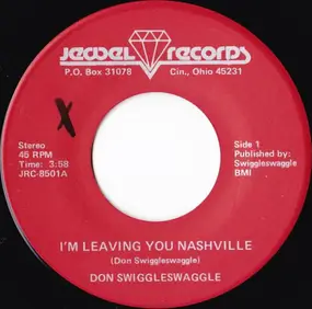 Don Swiggleswaggle - I'm Leaving You Nashville