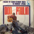 7inch Vinyl Single - Don Paulin - I Washed My Hands In Muddy Water / The Midnight Special