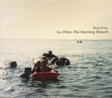 Don Peris - Go When The Morning Shineth