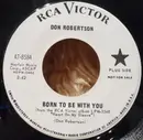 7inch Vinyl Single - Don Robertson - Born To Be With You / Ninety Miles An Hour (Down A Dead End Street)
