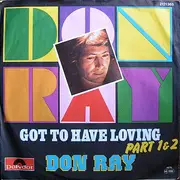7inch Vinyl Single - Don Ray - Got To Have Loving